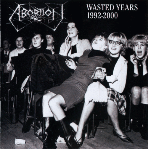 Abortion : Wasted Years 1992-2000